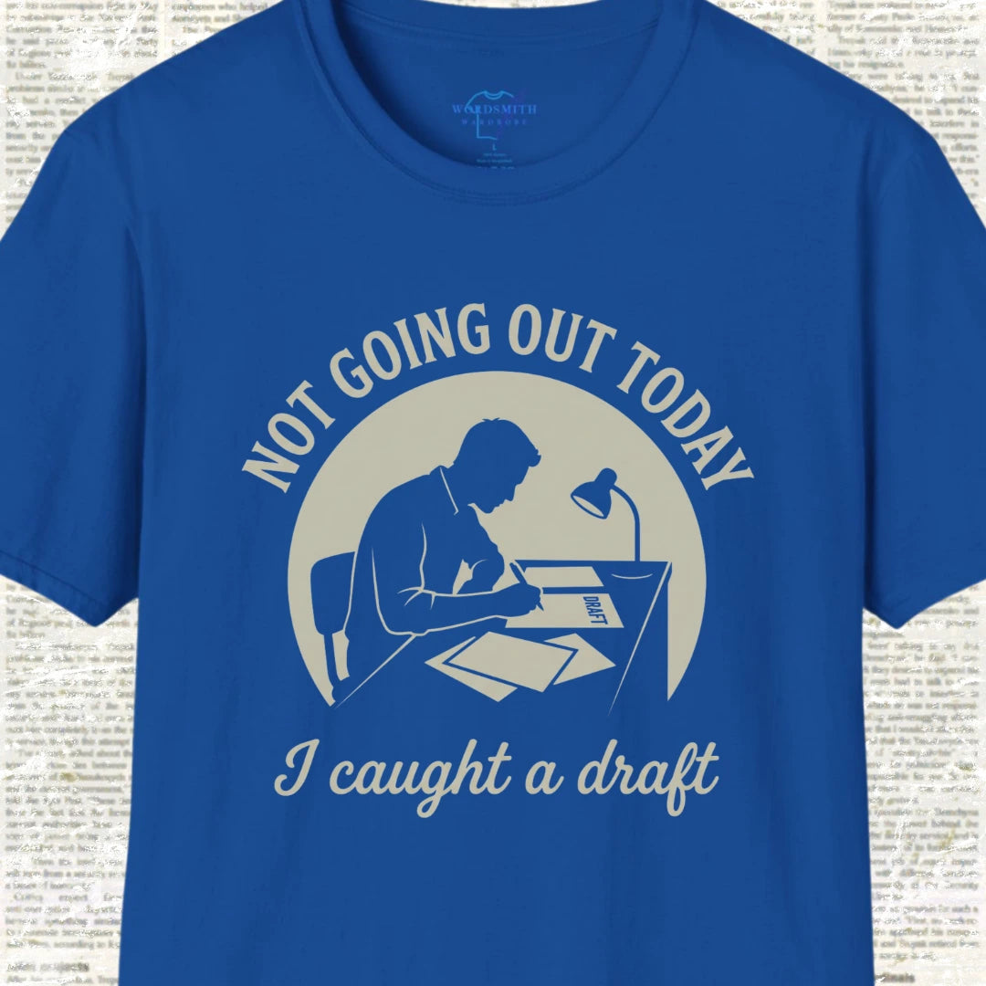 Not Going Out Today I Caught a Draft T-Shirt - Royal