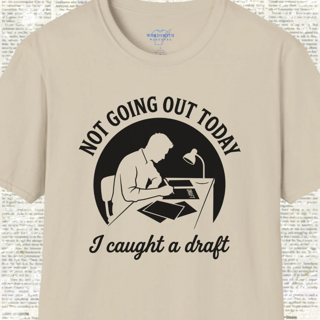 Not Going Out Today I Caught a Draft T-Shirt - Sand