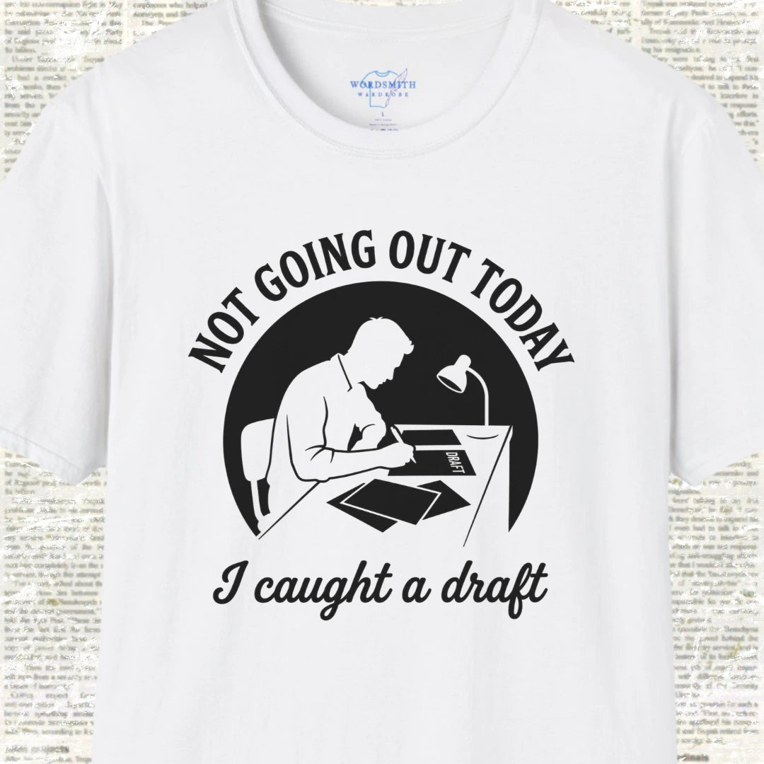 Not Going Out Today I Caught a Draft T-Shirt - White
