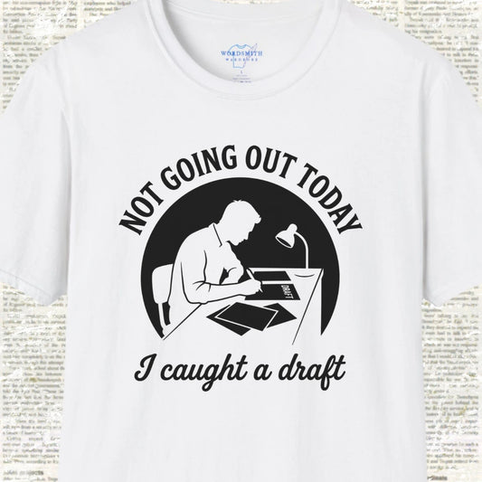 Not Going Out Today I Caught a Draft T-Shirt - White