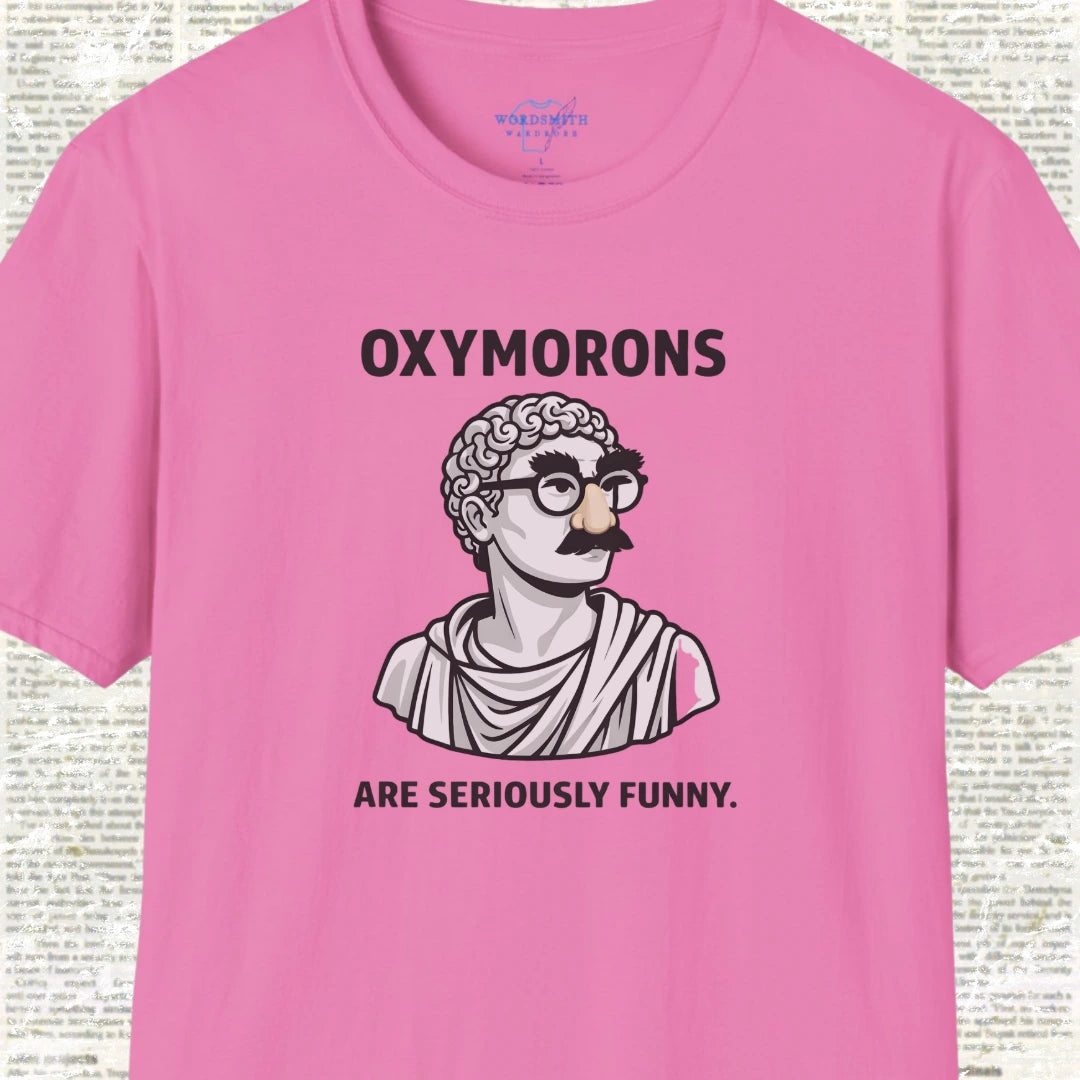 Oxymorons Seriously Funny Shirt - Azalea