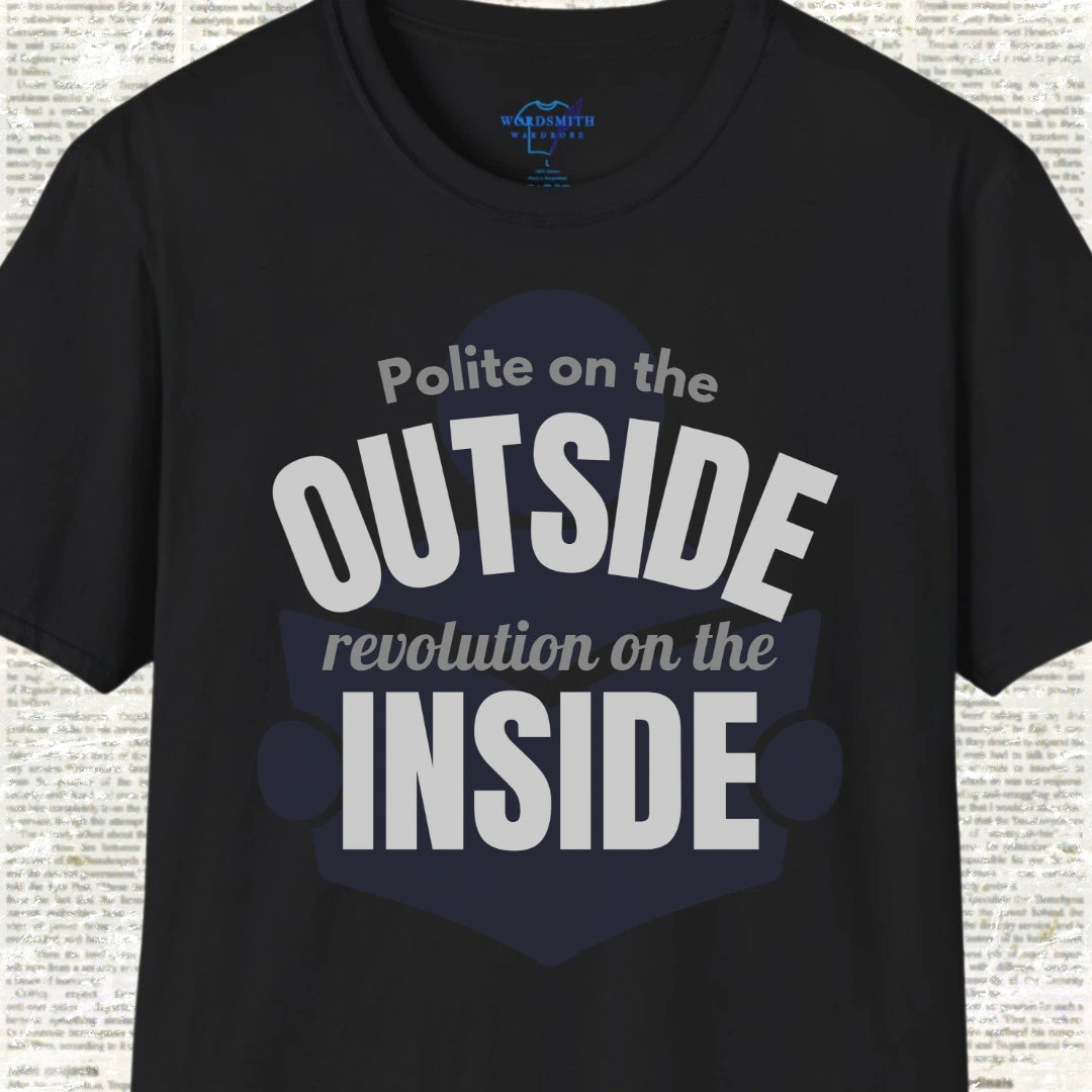Polite on the Outside, Revolution on the Inside T-Shirt - Black