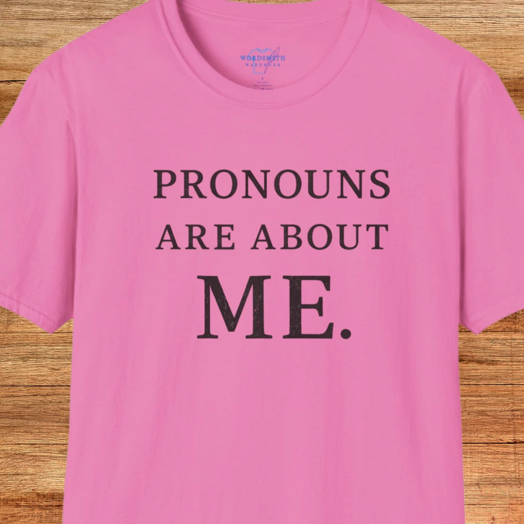 Pronouns Are About Me Shirt - Azalea