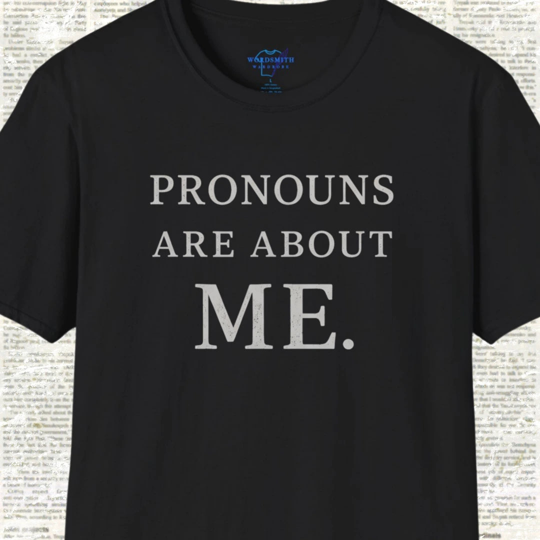 Pronouns Are About Me Shirt - Black