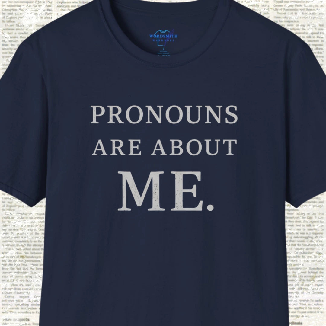 Pronouns Are About Me Shirt - Navy
