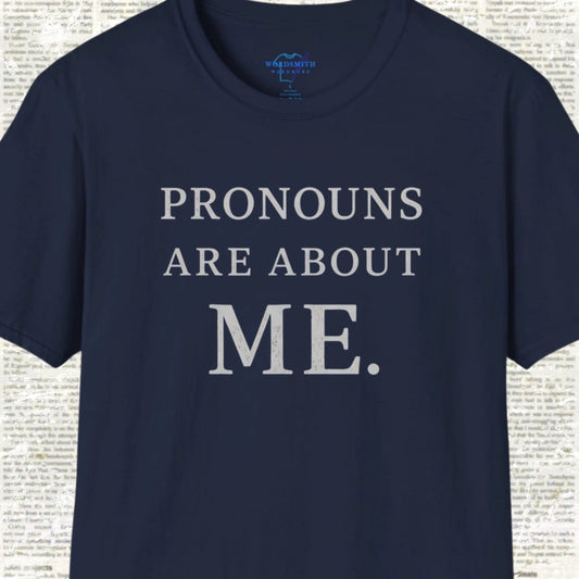 Pronouns Are About Me Shirt - Navy