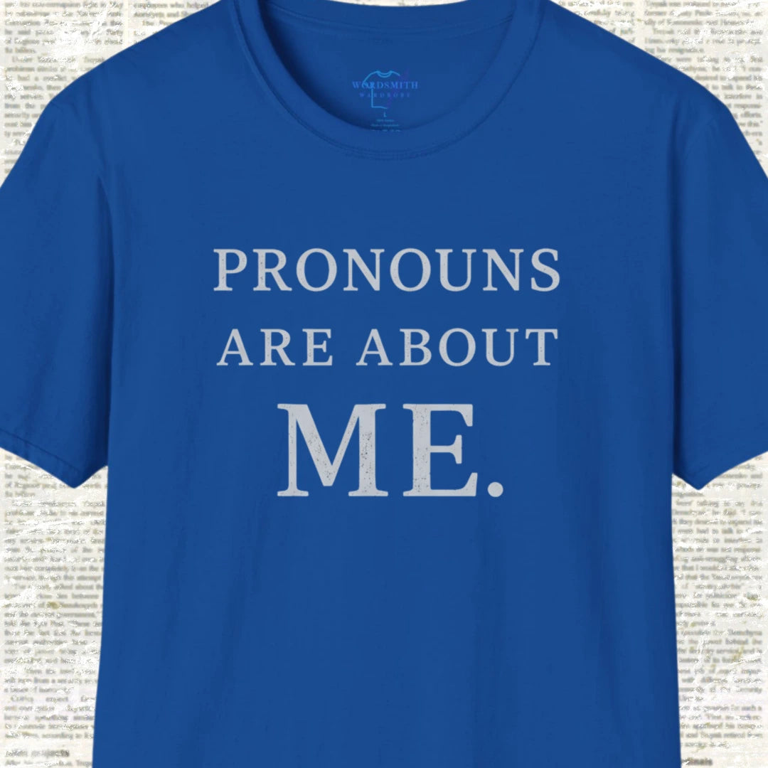 Pronouns Are About Me Shirt - Royal