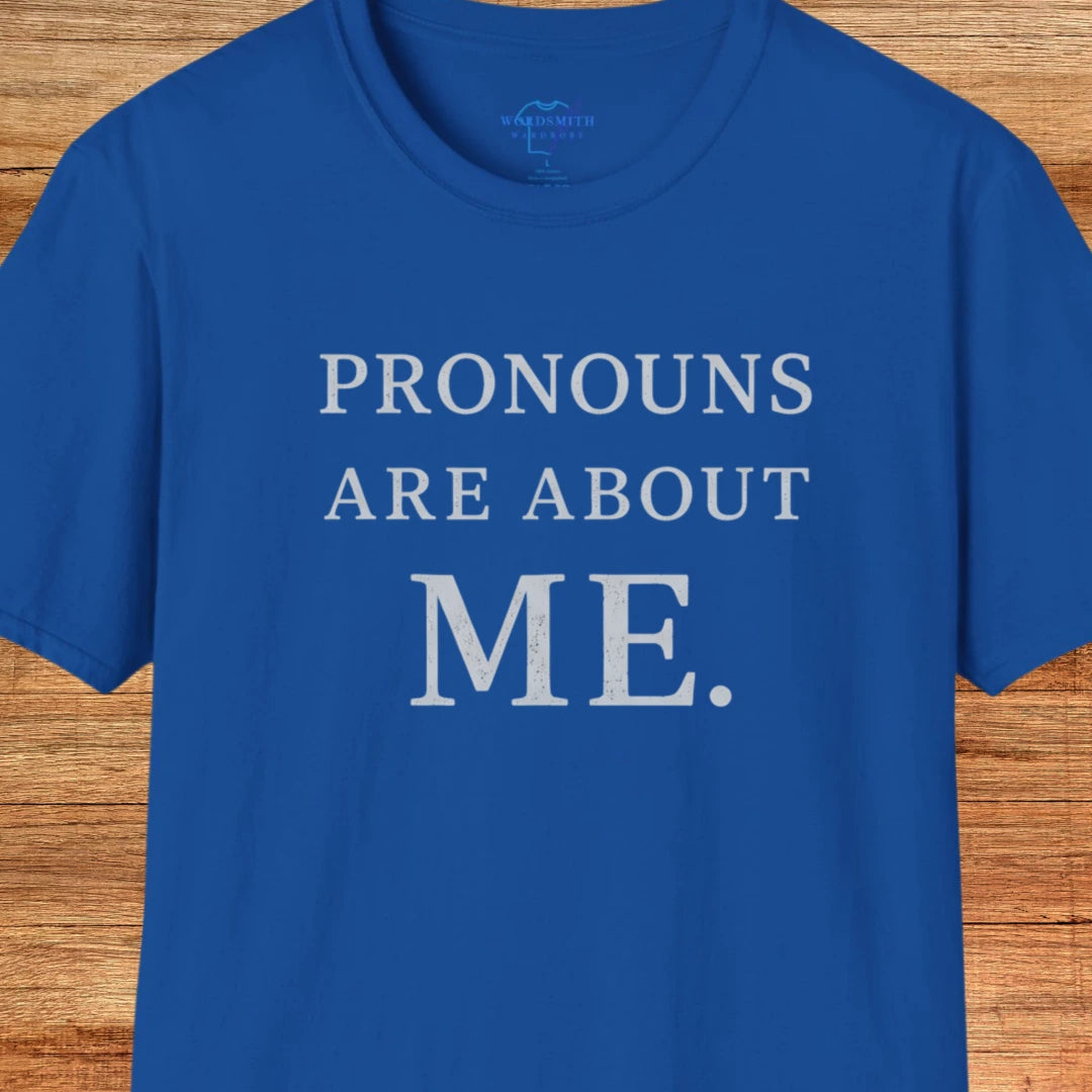 Pronouns Are About Me Shirt - Royal