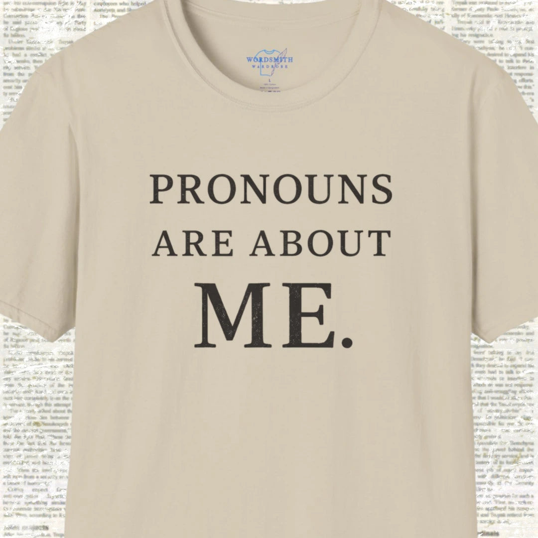 Pronouns Are About Me Shirt - Sand