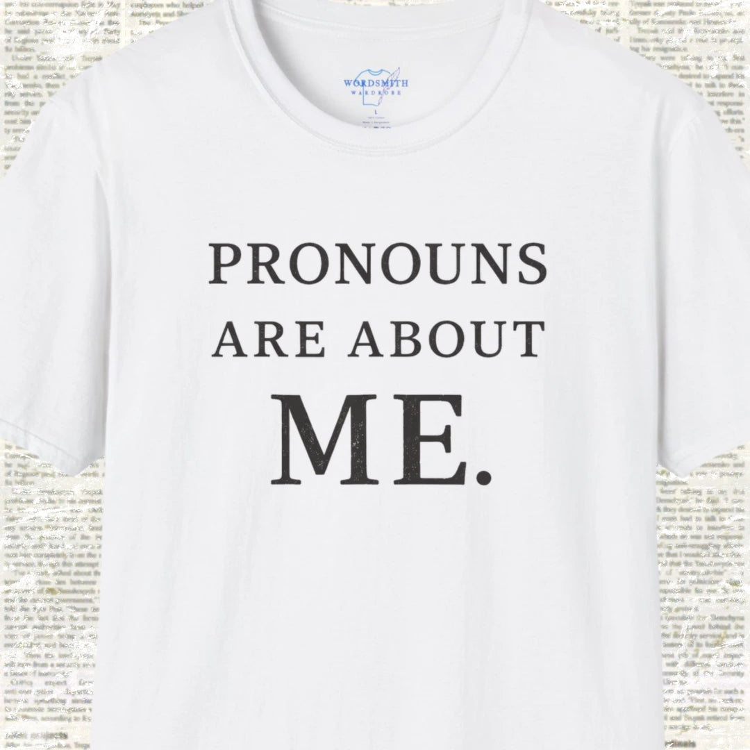 Pronouns Are About Me Shirt - White