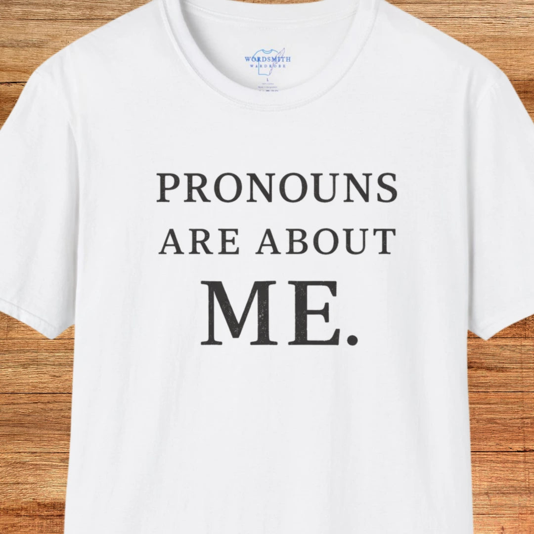 Pronouns Are About Me Shirt - White