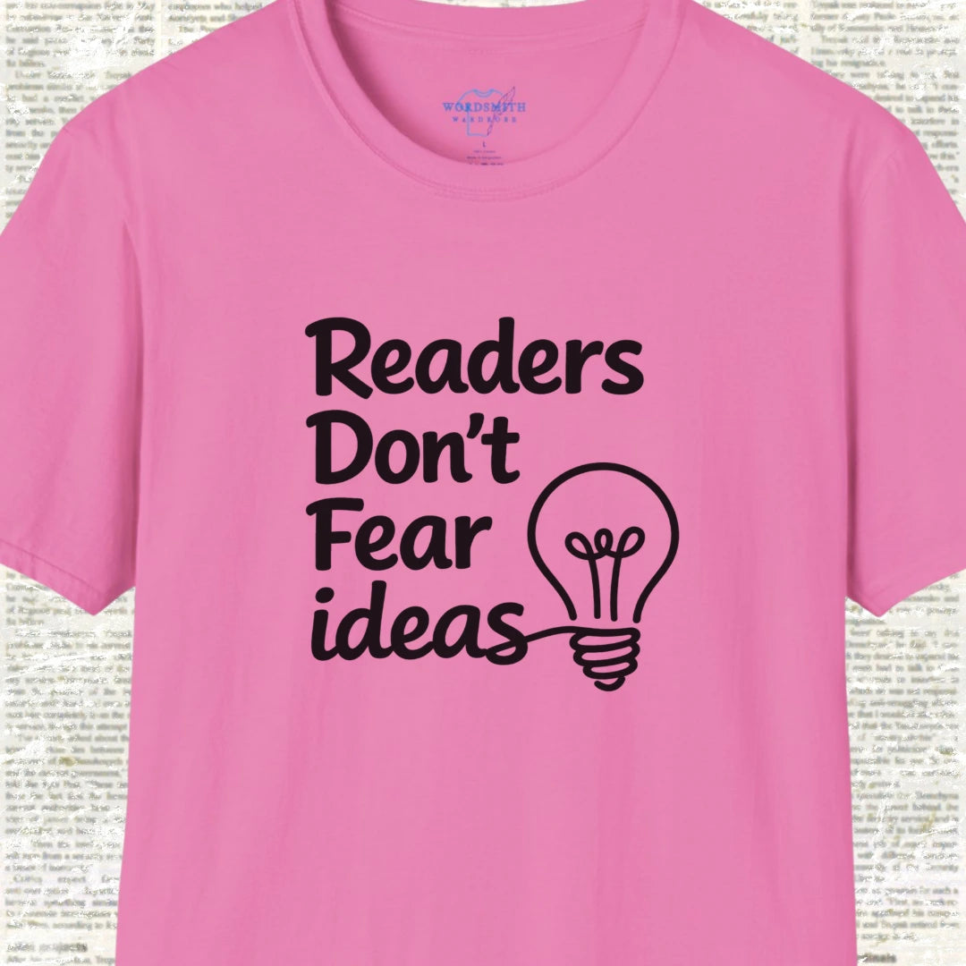 Readers Don’t Fear Ideas Shirt - Azalea