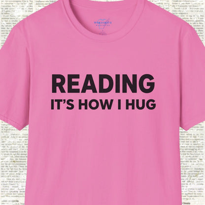 Reading It's How I Hug Shirt - Azalea