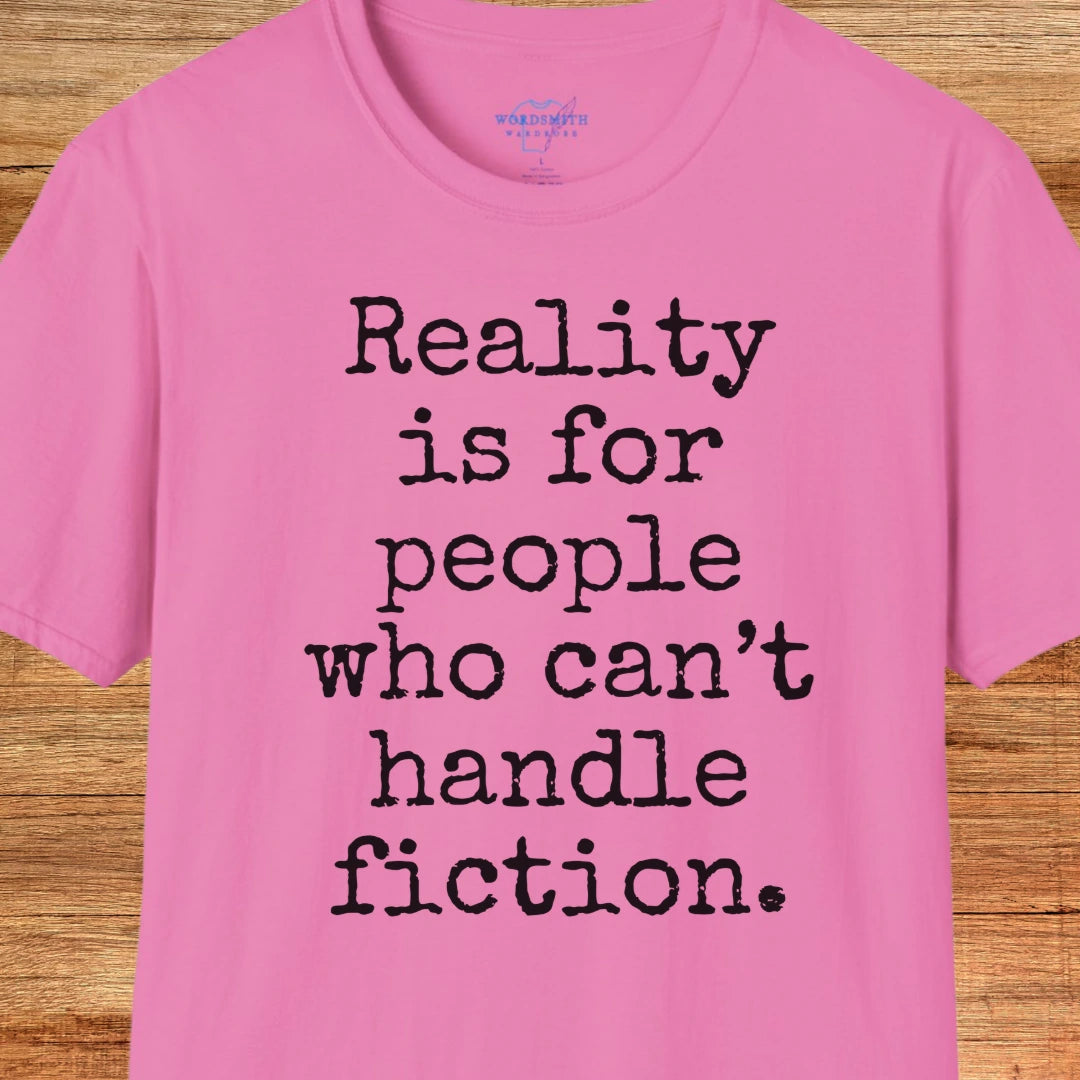 Reality Is for People Who Can’t Handle Fiction Shirt - Azalea