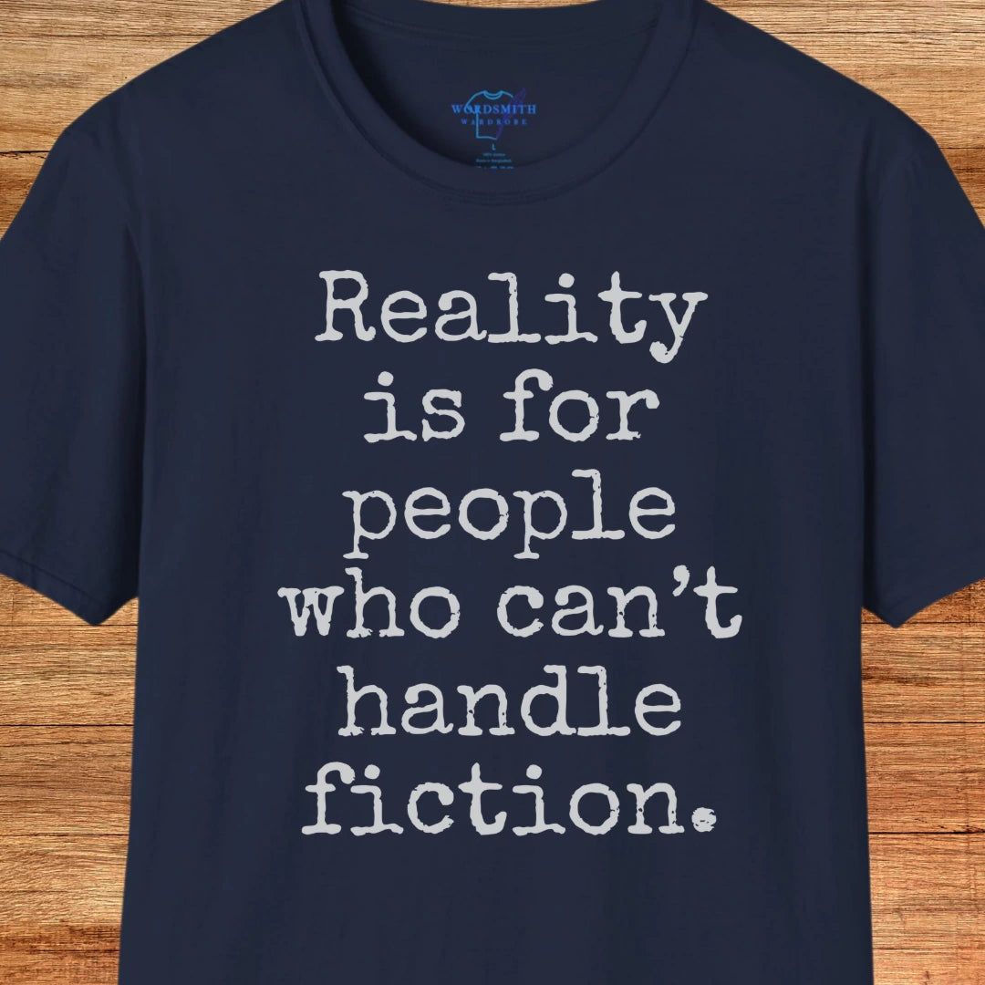 Reality Is for People Who Can’t Handle Fiction Shirt - Navy