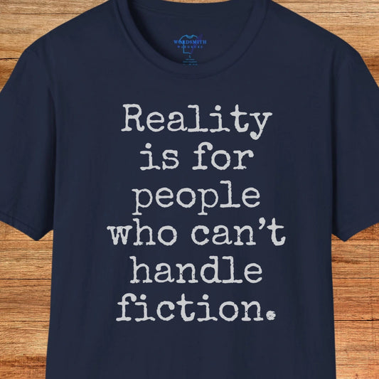 Reality Is for People Who Can’t Handle Fiction Shirt - Navy