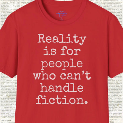 Reality Is for People Who Can’t Handle Fiction Shirt - Red