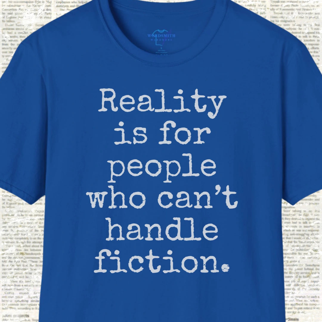 Reality Is for People Who Can’t Handle Fiction Shirt - Royal