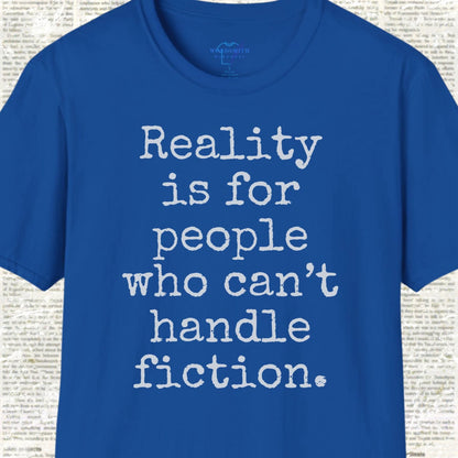 Reality Is for People Who Can’t Handle Fiction Shirt - Royal
