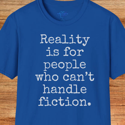 Reality Is for People Who Can’t Handle Fiction Shirt - Royal