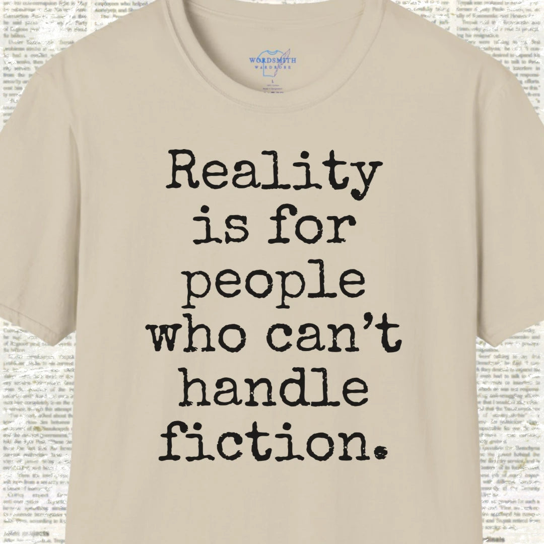 Reality Is for People Who Can’t Handle Fiction Shirt - Sand