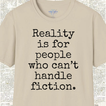 Reality Is for People Who Can’t Handle Fiction Shirt - Sand