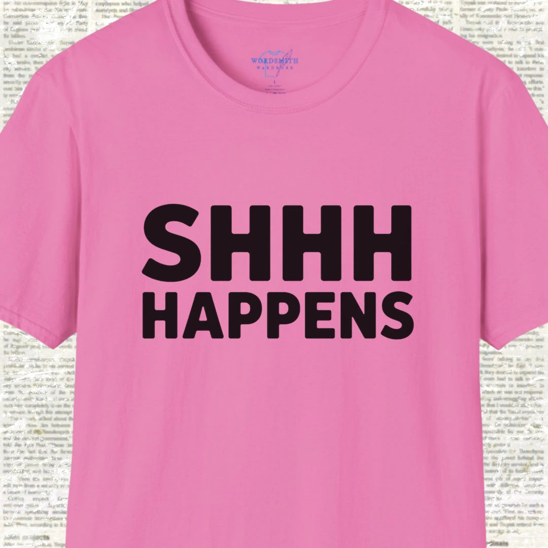 Shhh Happens T-Shirt - Azalea