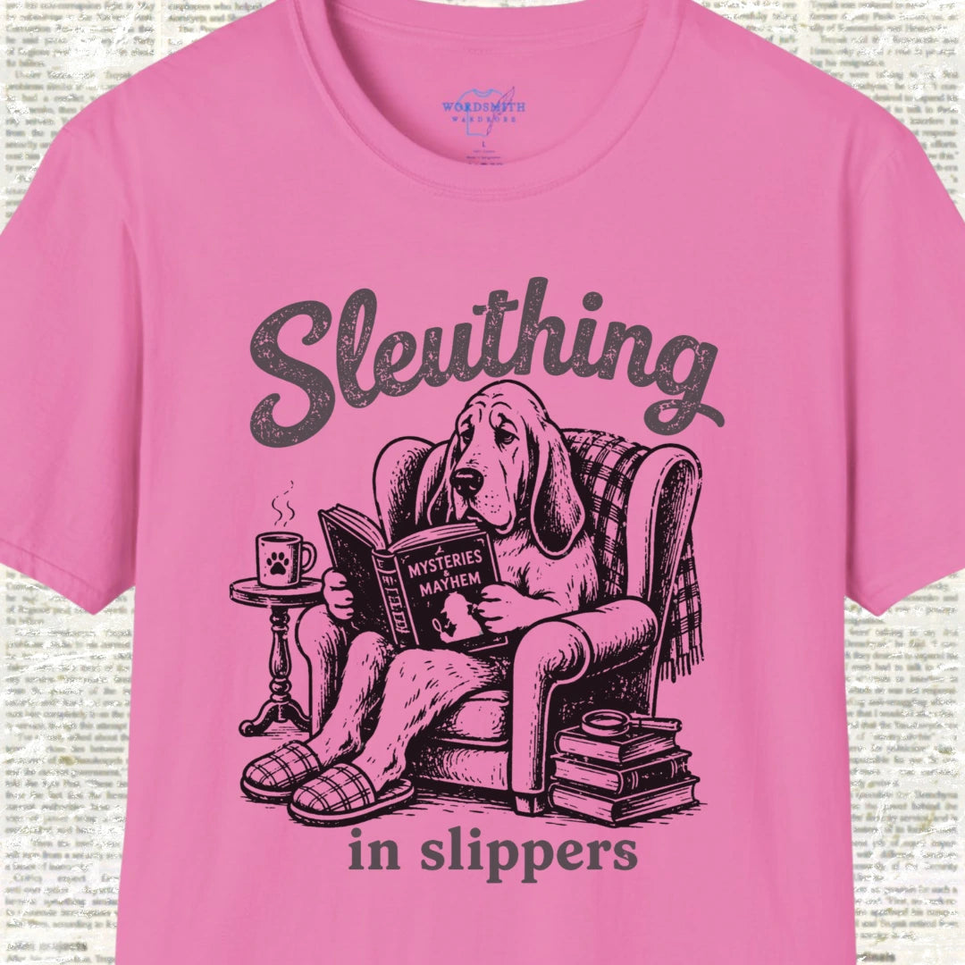 Sleuthing in Slippers T-Shirt - Azalea