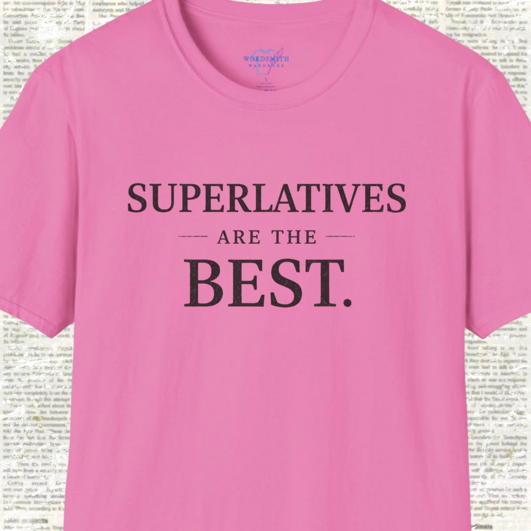 Superlatives Are the Best Shirt - Azalea