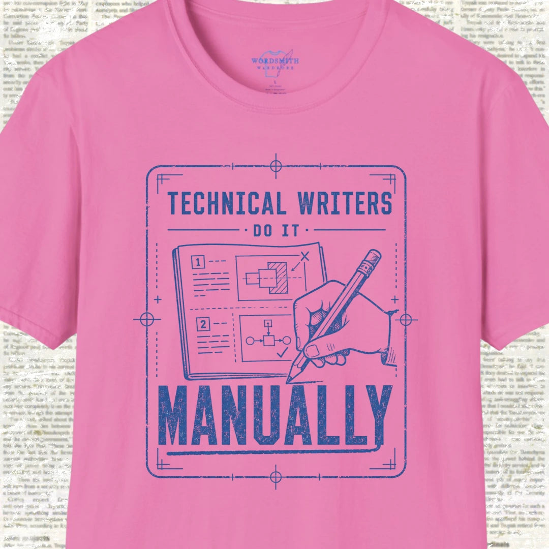 Technical Writers Do It Manually T-Shirt - Azalea