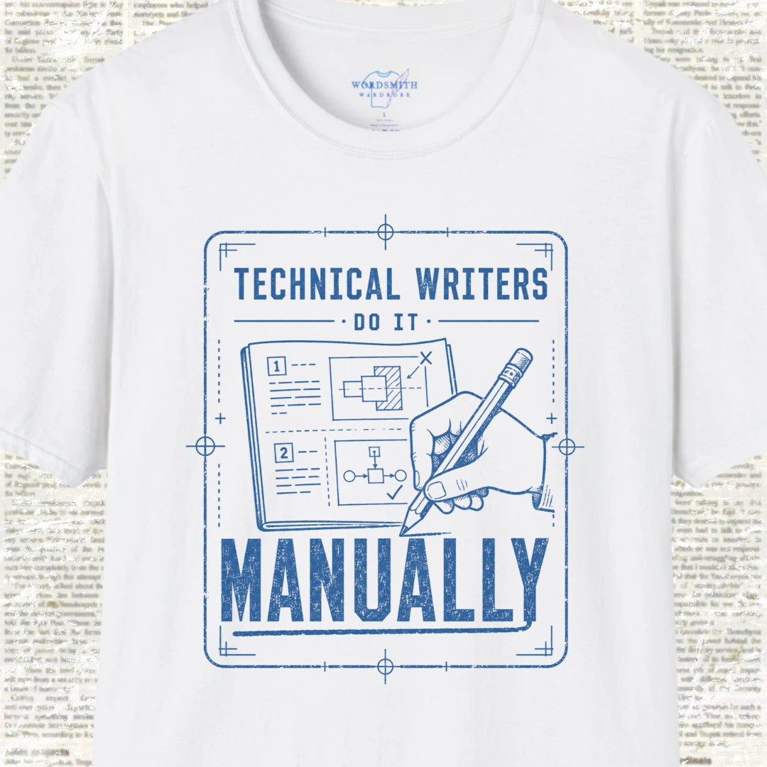 Technical Writers Do It Manually T-Shirt - White