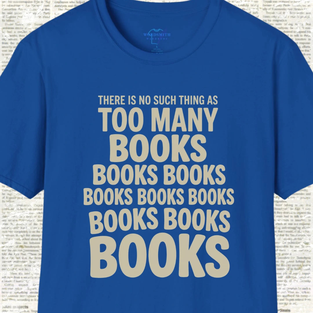 There Is No Such Thing as Too Many Books T-Shirt - Royal