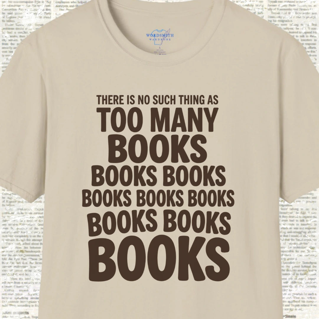 There Is No Such Thing as Too Many Books T-Shirt - Sand
