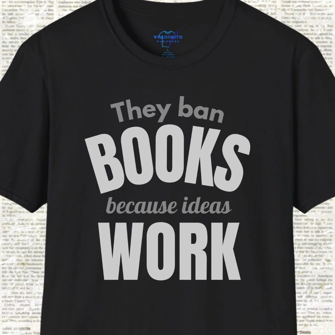 They Ban Books Because Ideas Work T-Shirt - Black