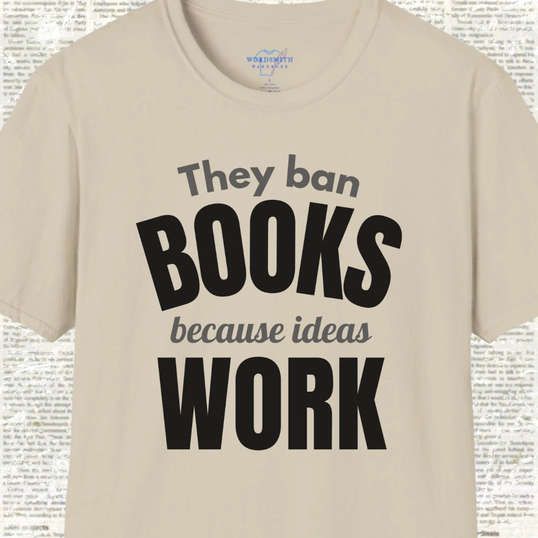 They Ban Books Because Ideas Work T-Shirt - Sand