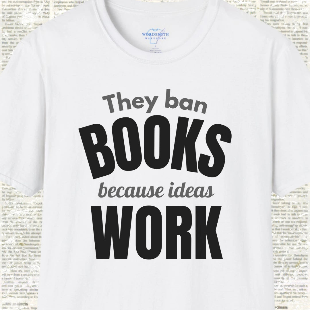 They Ban Books Because Ideas Work T-Shirt - White