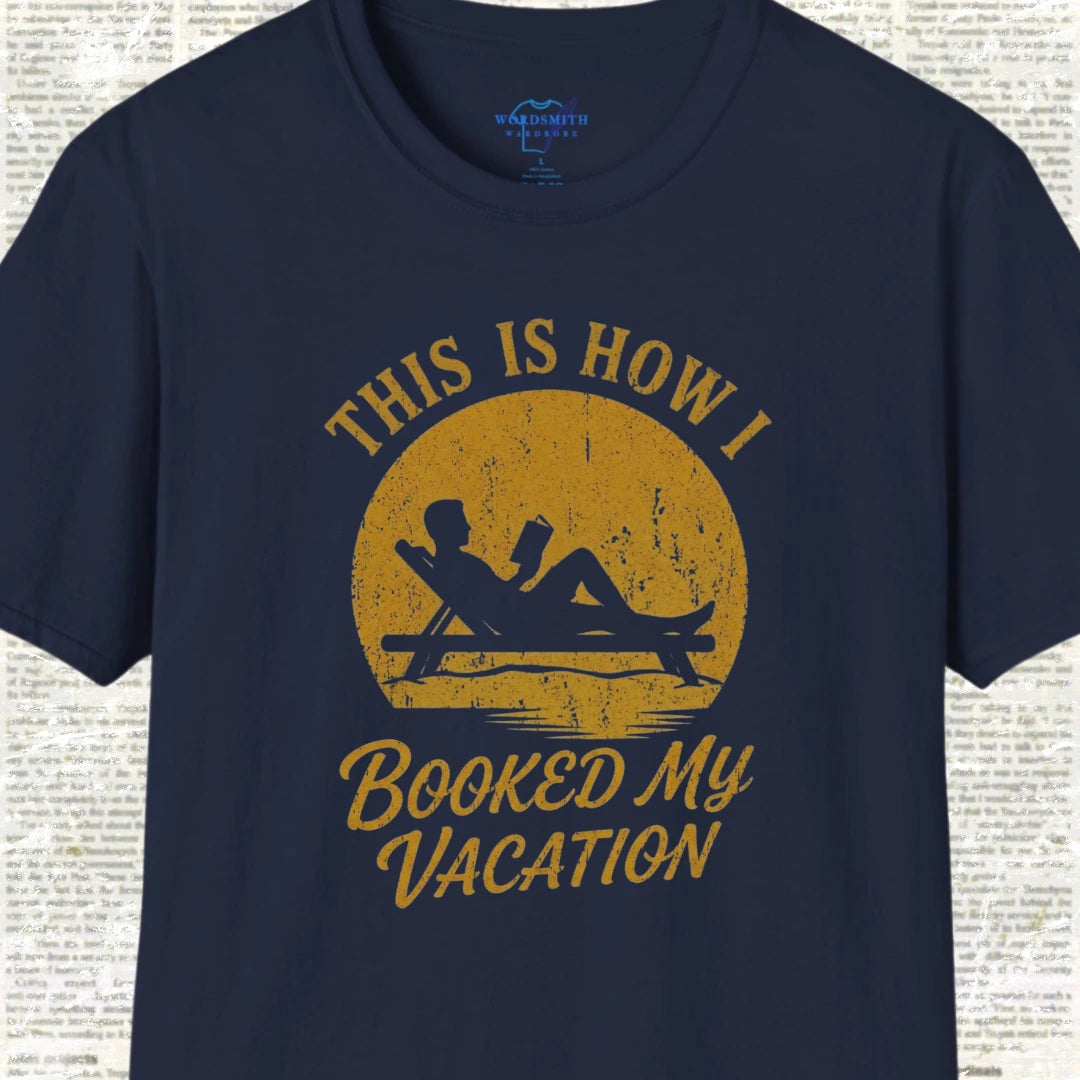 This Is How I Booked My Vacation T-Shirt - Navy