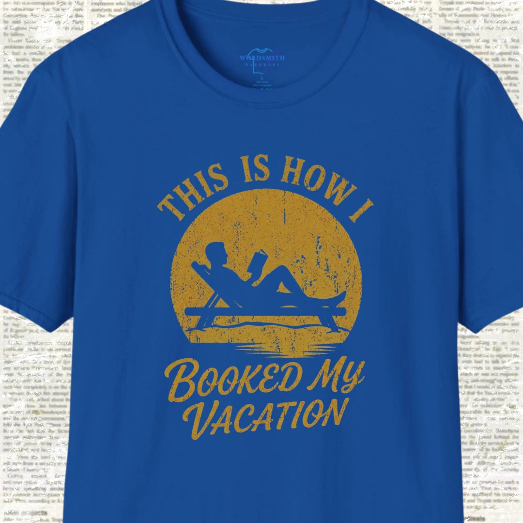This Is How I Booked My Vacation T-Shirt - Royal
