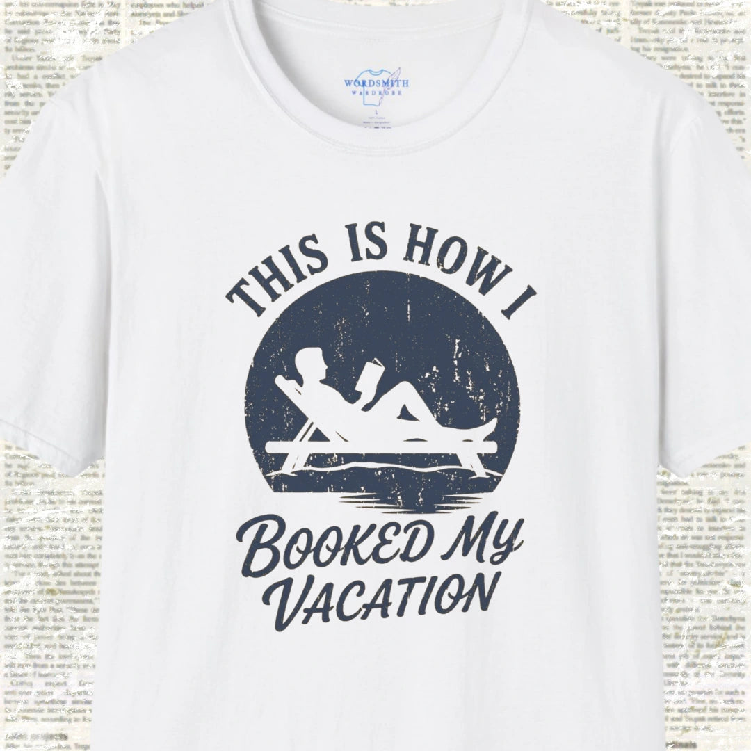 This Is How I Booked My Vacation T-Shirt - White