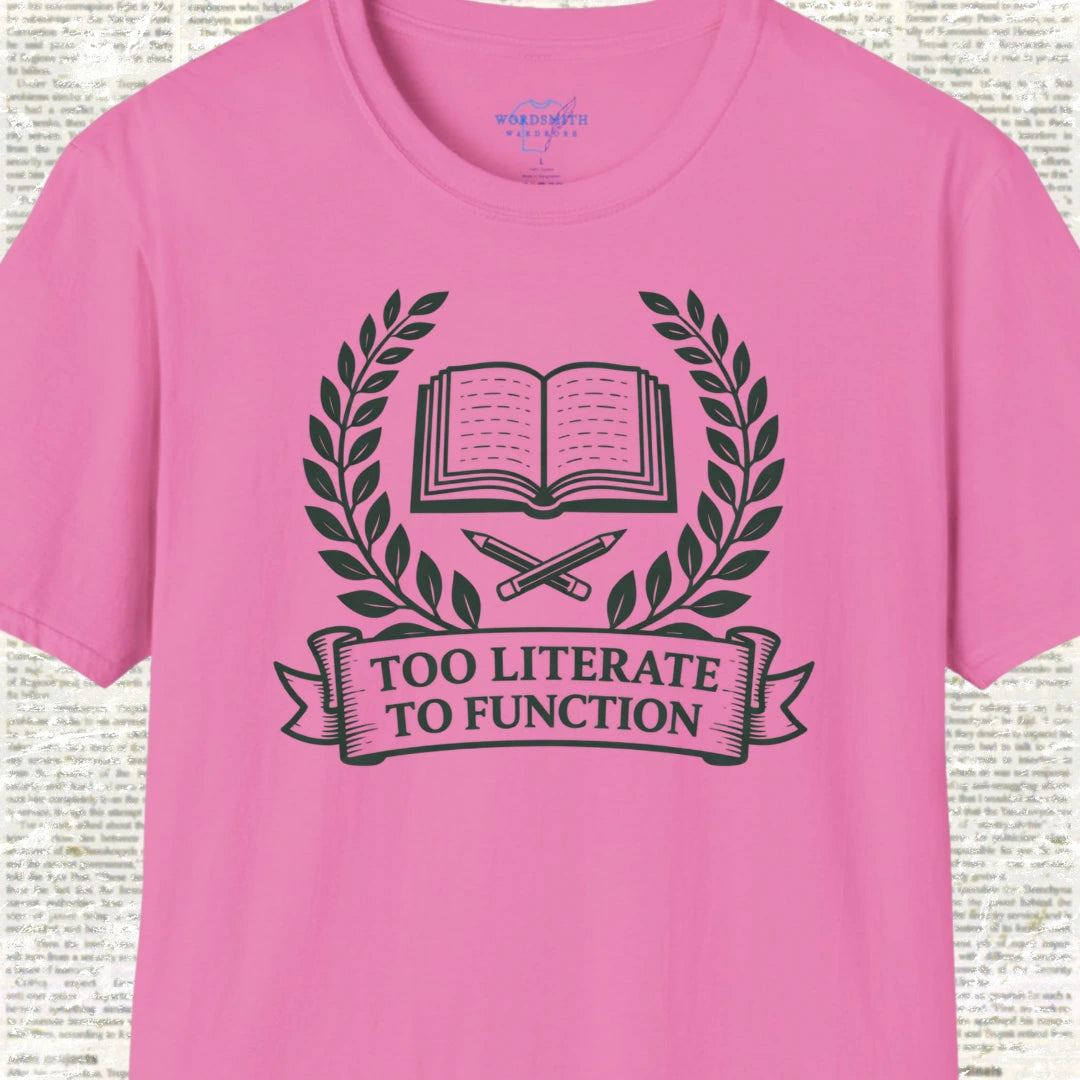Too Literate to Function Shirt - Azalea
