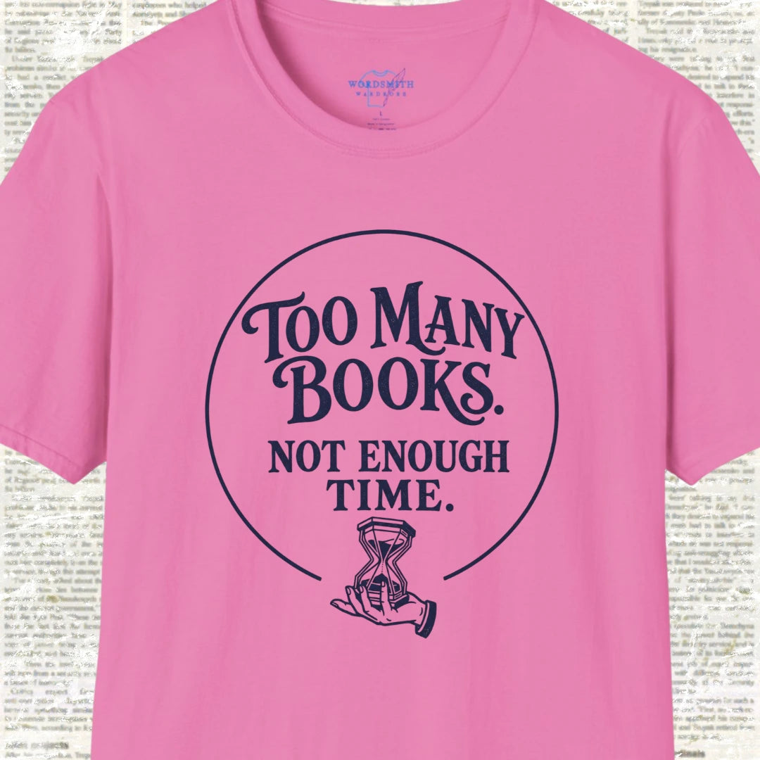 Too Many Books Not Enough Time T-Shirt - Azalea