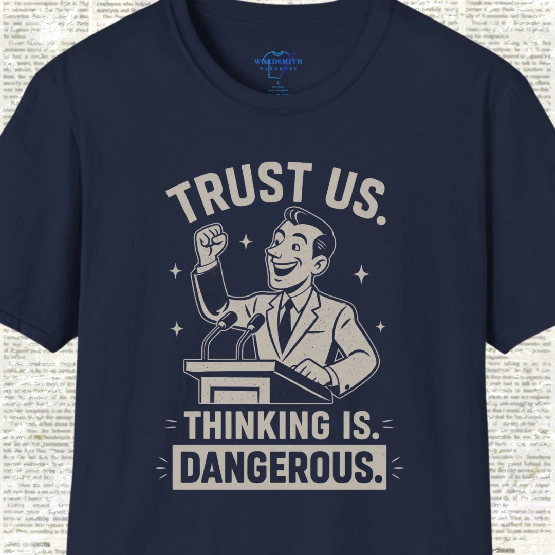Trust Us. Thinking Is Dangerous. T-Shirt - Navy