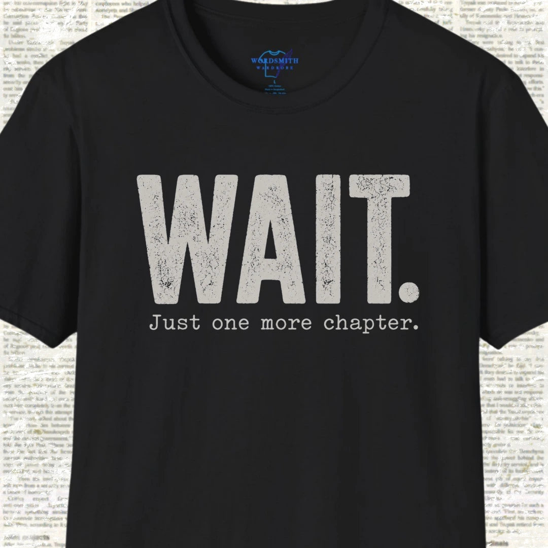Wait. Just One More Chapter. T-Shirt - Black
