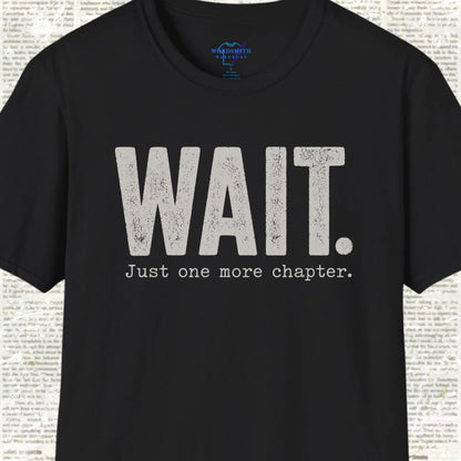 Wait. Just One More Chapter. T-Shirt - Black