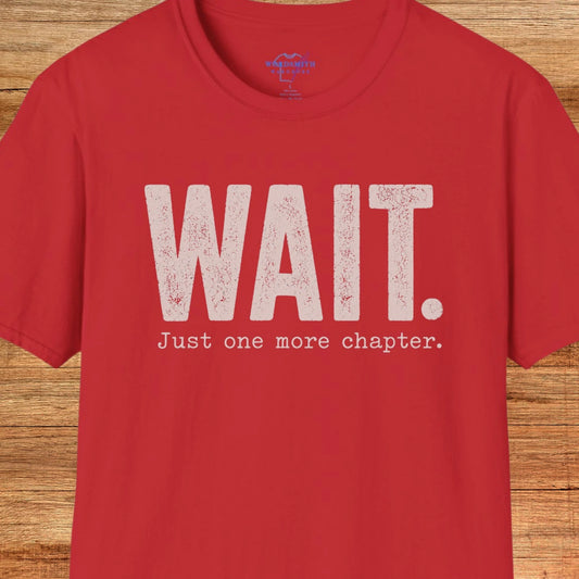Wait. Just One More Chapter. T-Shirt - Red