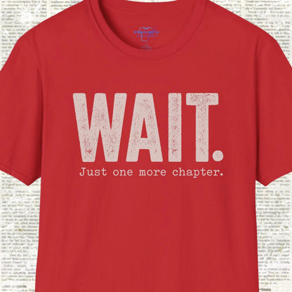 Wait. Just One More Chapter. T-Shirt - Red