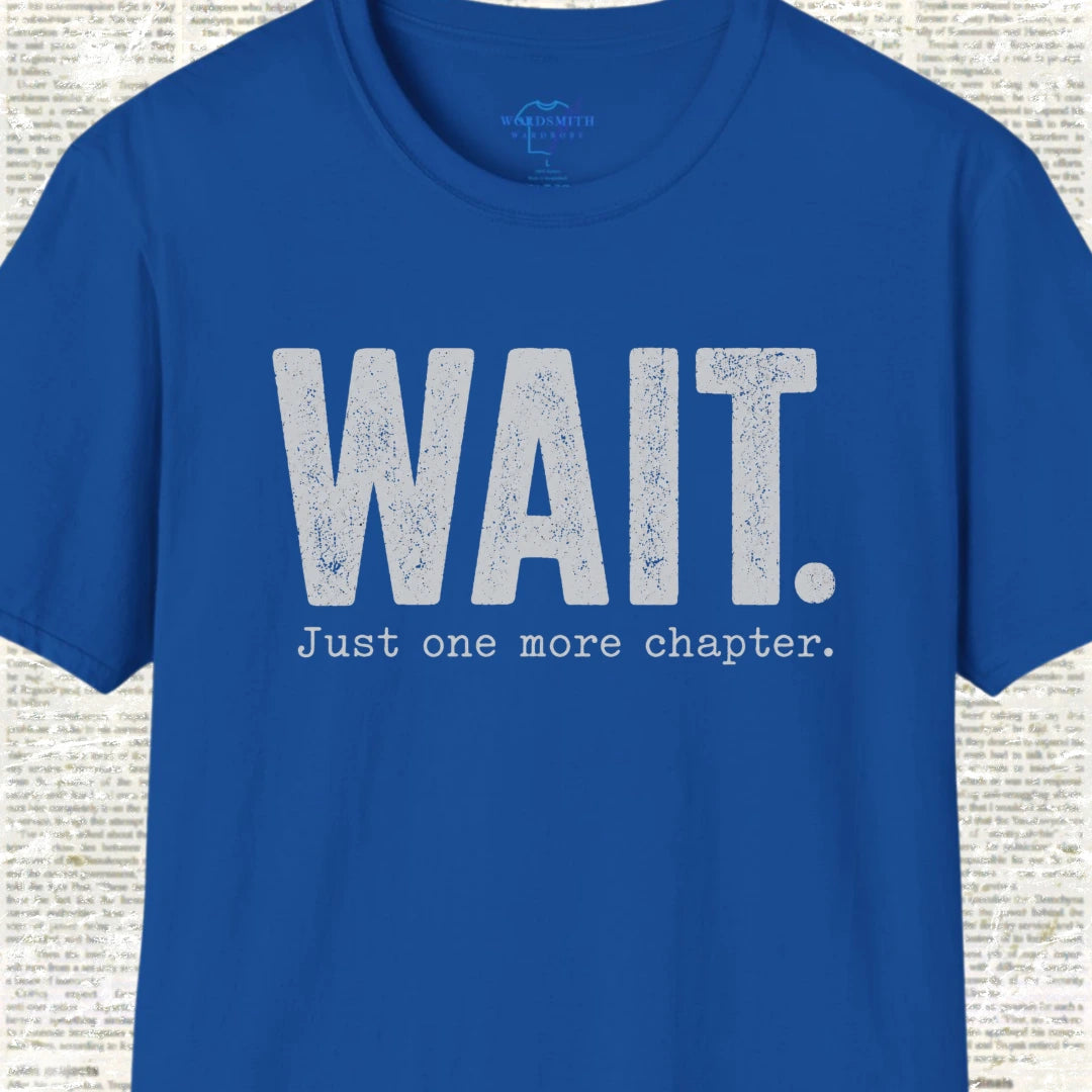 Wait. Just One More Chapter. T-Shirt - Royal