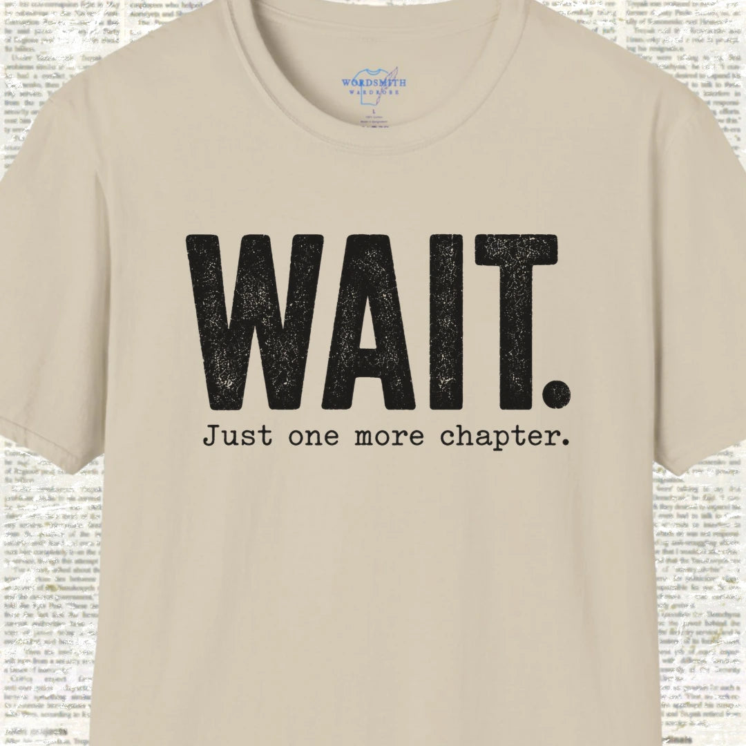 Wait. Just One More Chapter. T-Shirt - Sand