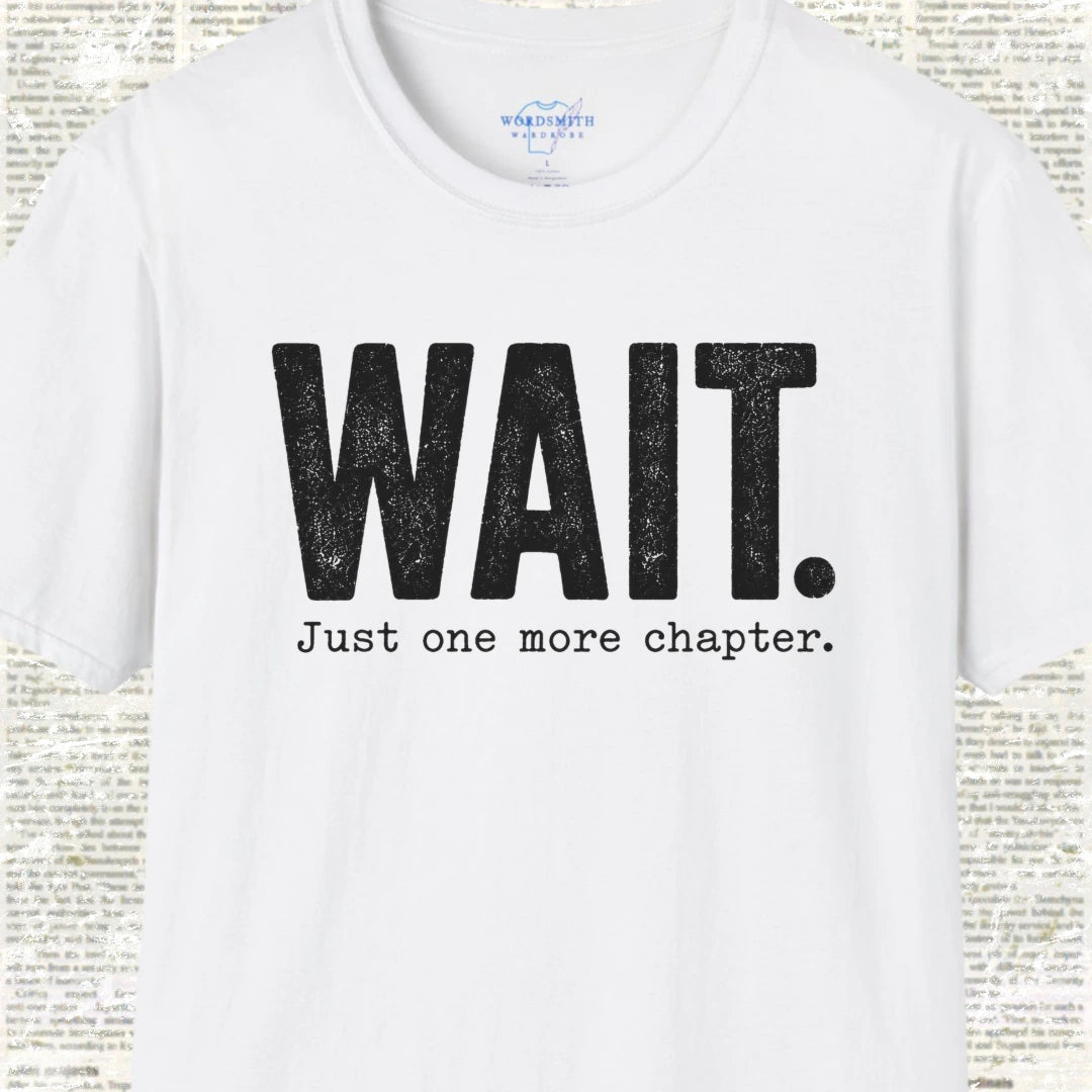 Wait. Just One More Chapter. T-Shirt - White