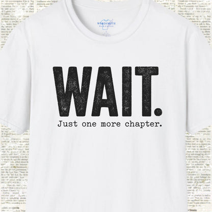 Wait. Just One More Chapter. T-Shirt - White